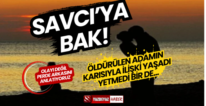 Skandalın Böylesi! Öldürülen Adamın Karısıyla İlişki Yaşayan Savcı Bombası