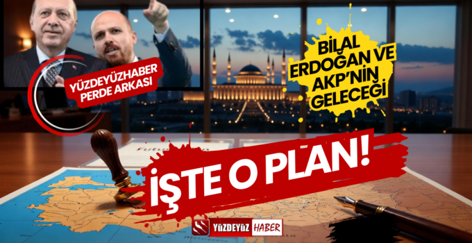 Kulisler Hareketli: Bilal Erdoğan İçin Hazırlanan Siyasi Yol Haritasının Perde Arkası