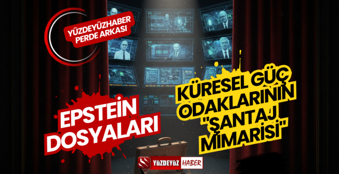 Epstein Dosyaları: Bir Magazin Skandalının Ötesinde, Küresel Güç Odaklarının “Şantaj Mimarisi”