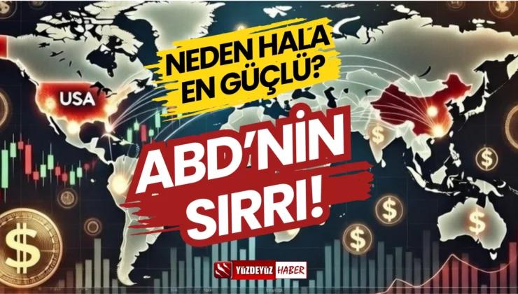 ABD Neden Dünya Ekonomisinde Hâlâ Güçlü? Hegemonyanın Sırrı Ne?