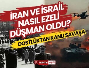 Dostluktan Kanlı Savaşa: İran ve İsrail Nasıl Ezeli Düşman Oldu?