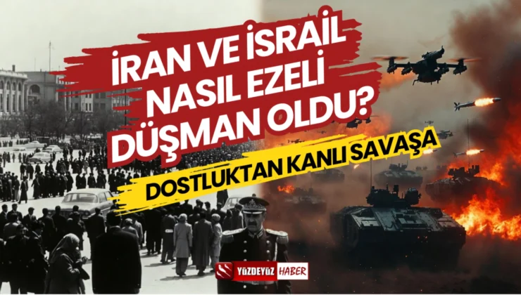 Dostluktan Kanlı Savaşa: İran ve İsrail Nasıl Ezeli Düşman Oldu?