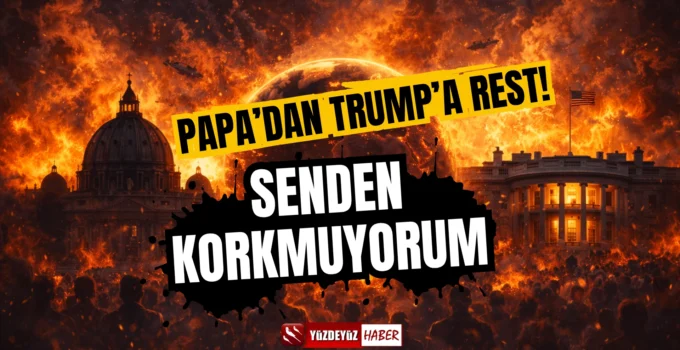 Papa Leo’dan Trump’a Tarihi Rest: Senden Korkmuyorum