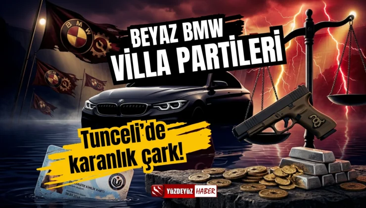 Tunceli’de Karanlık Çark: Beyaz BMW, Villa Partileri ve Barajdaki Ceset!