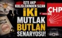 İşte AKP kulislerinden sızan iki mutlak butlan senaryosu!