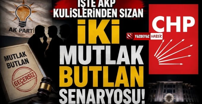 İşte AKP kulislerinden sızan iki mutlak butlan senaryosu!