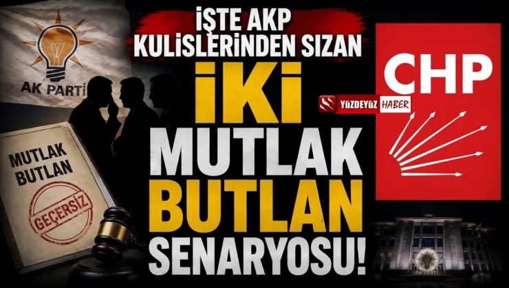 İşte AKP kulislerinden sızan iki mutlak butlan senaryosu!