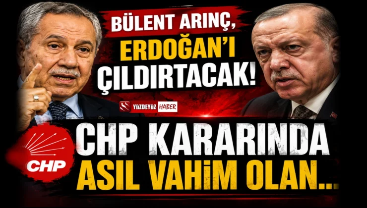 CHP Kararında Kritik Çıkış! Bülent Arınç’tan Sert Uyarı