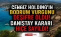 Cengiz Holding’in Bodrum vurgunu deşifre oldu! Danıştay kararı hiçe sayıldı!