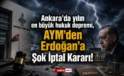 Ankara’da yılın en büyük hukuk depremi, AYM’den Erdoğan’a Şok İptal Kararı!