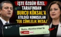 Özgür Özel’den Burcu Köksal’a olay mesaj mı? Kulisi sallayan iddia