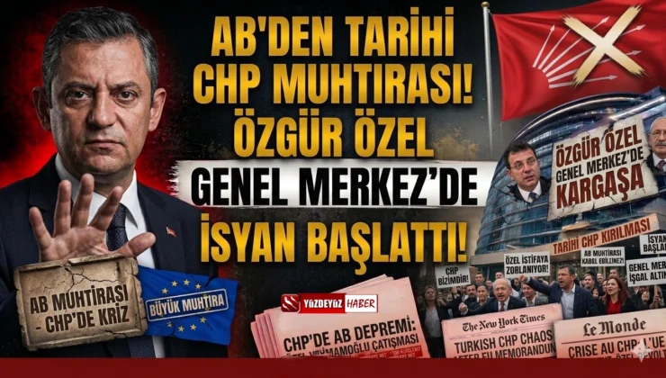 AB’den tarihi CHP muhtırası! Özgür Özel Genel Merkez’de isyan başlattı!