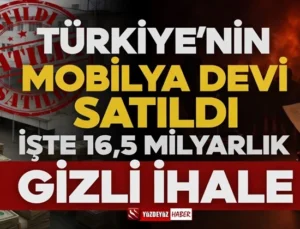 Türkiye’nin mobilya devi satıldı: İşte 16,5 milyarlık gizli ihale!