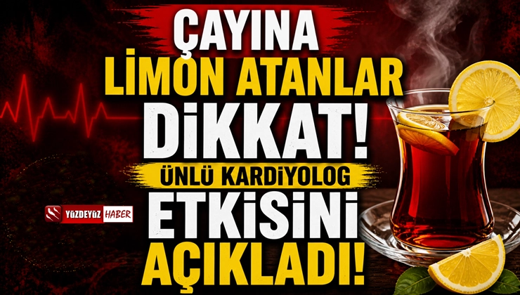 Çaya limon atanlar dikkat! Etkisi ortaya çıktı