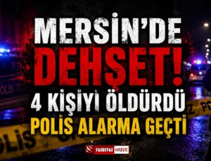 Tarsus’ta kan donduran saldırı! 6 kişiyi öldürdü, polis alarmda