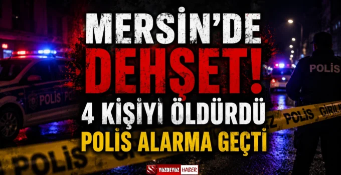 Tarsus’ta kan donduran saldırı! 6 kişiyi öldürdü, polis alarmda