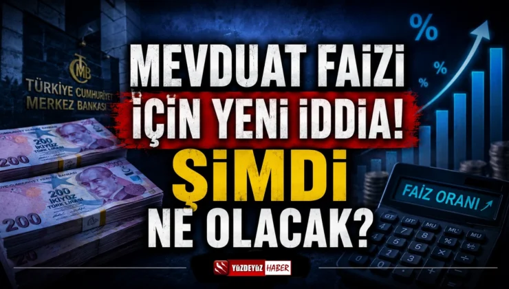Mevduat faizi için yeni iddia! Şimdi ne olacak?