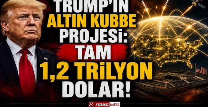 Trump’ın Altın Kubbe füze savunma sistemi için açıklanan 1,2 trilyon dolarlık maliyet