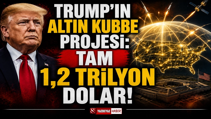 Trump’ın Altın Kubbe planı: Tam 1,2 trilyon dolar