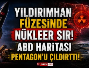 Yıldırımhan füzesinde nükleer sır! ABD haritası Pentagon’u çıldırttı!