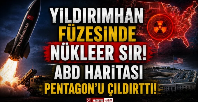 Yıldırımhan füzesinde nükleer sır! ABD haritası Pentagon’u çıldırttı!