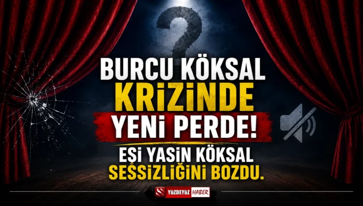 Burcu Köksal krizinde yeni perde! Eşi Yasin Köksal sessizliğini bozdu