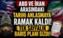 ABD-İran anlaşma yolunda? Sızan plan ortalığı karıştırdı