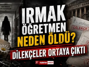 Irmak Öğretmen Neden Öldü? Dilekçeler Ortaya Çıktı