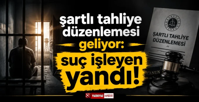 Şartlı tahliye düzenlemesi geliyor: Suç işleyen yandı!