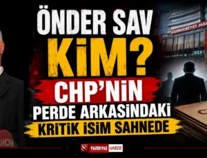 Önder Sav kimdir? CHP’nin perde arkasındaki kritik isim sahnede