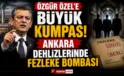 Ankara dehlizlerinde fezleke bombası! Özgür Özel’e büyük kumpas