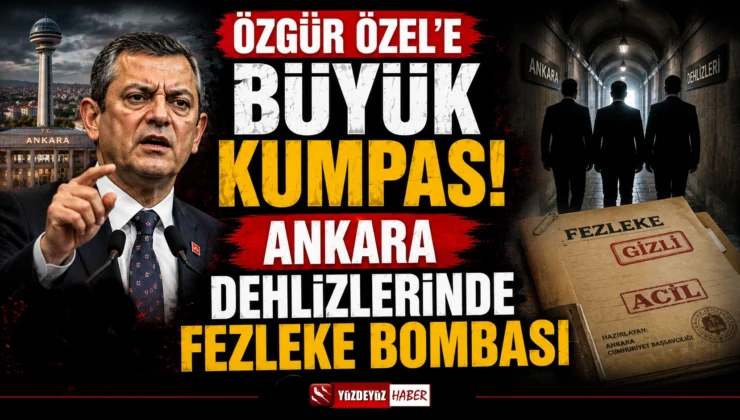 Ankara dehlizlerinde fezleke bombası! Özgür Özel’e büyük kumpas