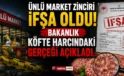 Ünlü Market Zinciri İfşa Oldu! Bakanlık Köfte Harcındaki Gerçeği Açıkladı