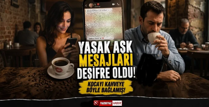 Yasak aşk mesajları deşifre oldu: Kocayı kahveye böyle bağlamış