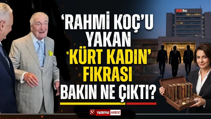 Rahmi Koç’u yakan ‘Kürt kadın’ fıkrası bakın ne çıktı?