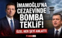 İmamoğlu’na cezaevinde bomba teklif! Özel her şeyi anlattı