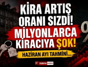 Haziran ayı kira artış oranı sızdı! Milyonlarca kiracıya şok tahmin