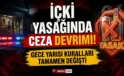 İçki yasağında ceza devrimi! Gece yarısı kuralları tamamen değişti