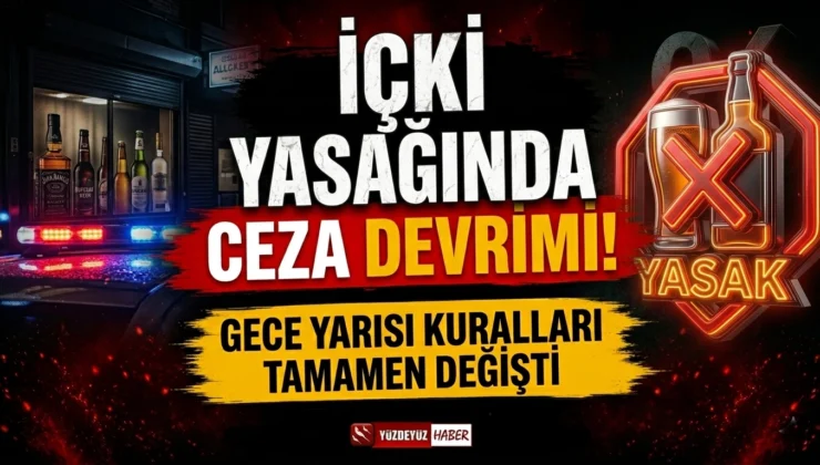 İçki yasağında ceza devrimi! Gece yarısı kuralları tamamen değişti
