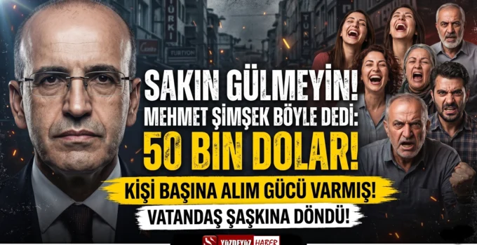 Kişi başı 50 bin dolar alım gücü mü? Mehmet Şimşek’ten şok iddia