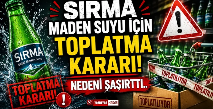 Sırma Maden Suyu Markası İçin Toplatma Kararı! Nedeni Şaşırttı
