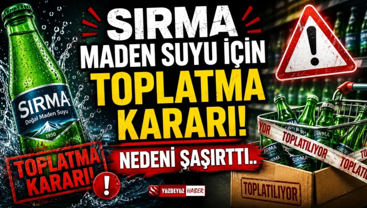 Sırma Maden Suyu Markası İçin Toplatma Kararı! Nedeni Şaşırttı