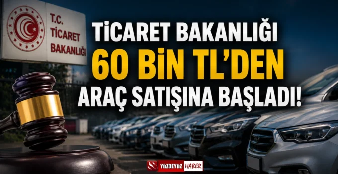 Ticaret Bakanlığı 60 Bin TL’den Araç Satışına Başladı! Hangi Modeller Var, Nasıl Başvurulur?