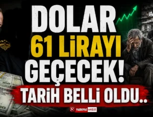 Dolar İçin Kritik Tarih Verildi! 61 TL’yi geçecek…
