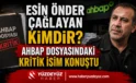 Esin Önder Çağlayan Kimdir? AHBAP Dosyasındaki Kritik İsim Konuştu