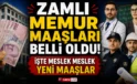 Zamlı Memur Maaşları Belli Oldu! İşte Meslek Meslek Yeni Maaşlar