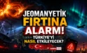 Jeomanyetik Fırtına Alarmı! Türkiye’yi Nasıl Etkileyecek?