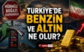 Hürmüz Boğazı Kapanırsa Türkiye’de Benzin ve Altın Ne Olur?