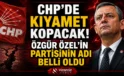 CHP’de kıyamet kopacak! Özgür Özel’in partisinin adı belli oldu