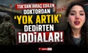 TSK’dan İhraç Edilen Doktordan Şok İddialar!